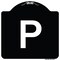 Signmission P Symbol Parking Sign Heavy-Gauge Aluminum Architectural Sign, 18" x 18", BW-1818-23513 A-DES-BW-1818-23513 - alternate 1